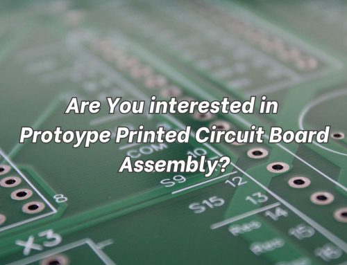 Are you interested in Prototype Printed Circuit Board Assembly?